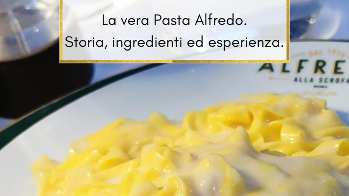La vera pasta Alfredo: storia, ricetta ed experience del piatto italiano più famoso al mondo