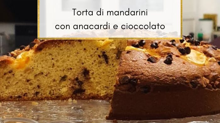 Torta di mandarini con anacardi e cioccolato